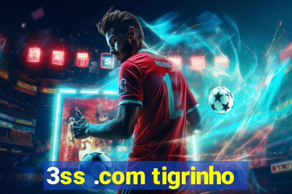 3ss .com tigrinho